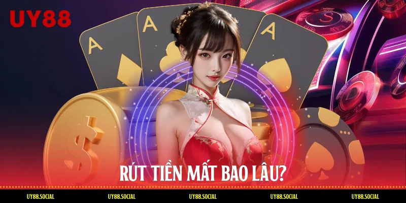 Rút tiền mất bao lâu?